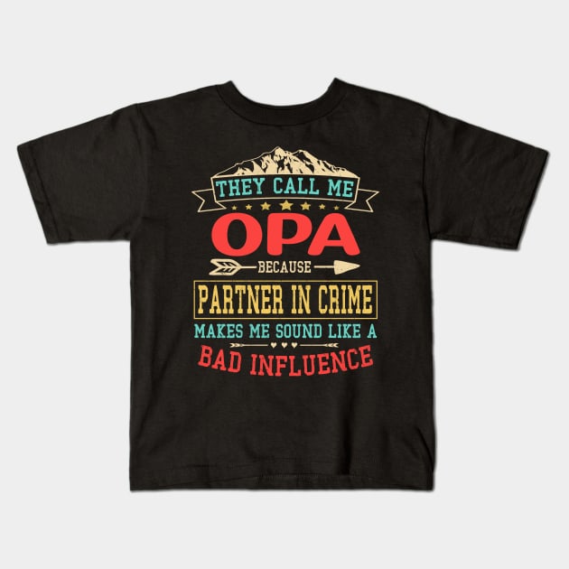 Opa gift - they call me bad influenceOpa Kids T-Shirt by buuka1991